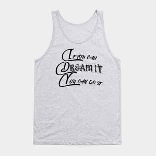 if you can dream it you can do it Short sleeve t-shirt For women and men Tank Top